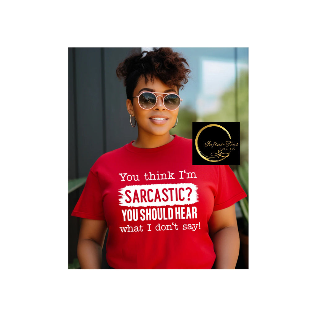 Think I'm Sarcastic?